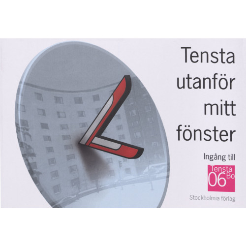 Stockholmia förlag Tensta utanför mitt fönster : ingång till TenstaBo 06 (häftad)