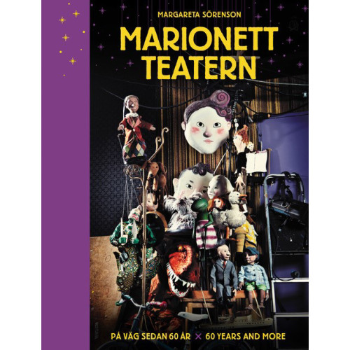 Margareta Sörenson Marionetteatern : på väg sedan 60 år / Marionetteatern : 60 years and more (bok, halvklotband)