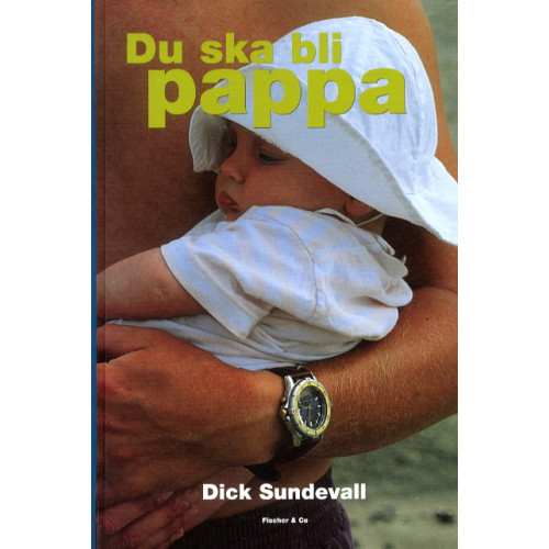 Dick Sundevall Du ska bli pappa (inbunden)