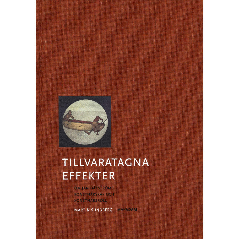 Produktbild för Tillvaratagna effekter : om Jan Håfströms konstnärskap och konstnärsroll (bok, klotband)