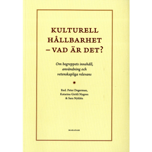 Peter Degerman Kulturell hållbarhet - vad är det? : om begreppets innehåll, användning och vetenskapliga relevans (bok, danskt band)