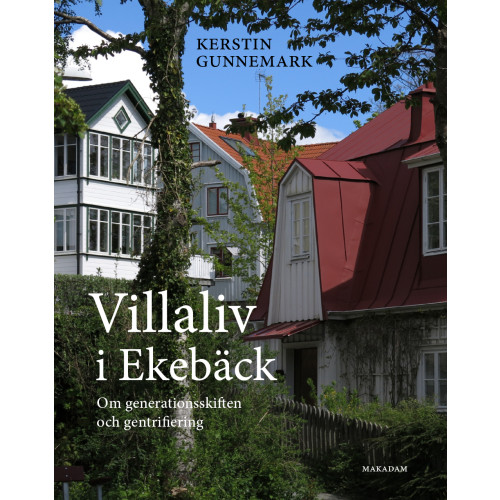 Kerstin Gunnemark Villaliv i Ekebäck : om generationsskiften och gentrifiering (bok, danskt band)