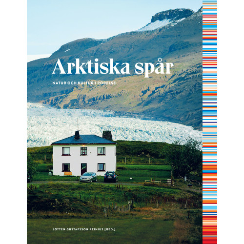 Nordiska Museets Förlag Arktiska spår : natur och kultur i rörelse (bok, danskt band)