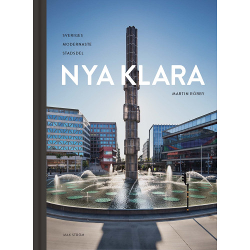 Martin Rörby Nya Klara : Sveriges modernaste stadsdel (bok, halvklotband)