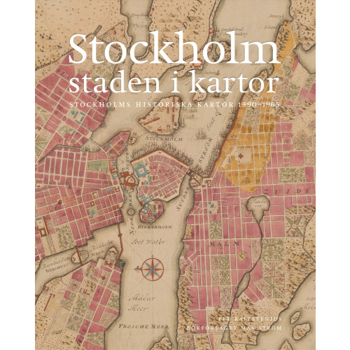 Per Kallstenius Stockholm, staden i kartor : 1590-1940 (inbunden)