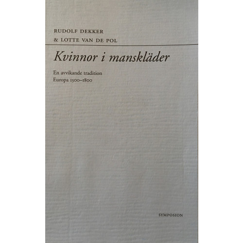 Rudolf Dekker Kvinnor i manskläder : en avvikande tradition : Europa 1500-1800 (häftad)