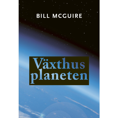 Bill McGuire Växthusplaneten : vårt nya hem (bok, danskt band)