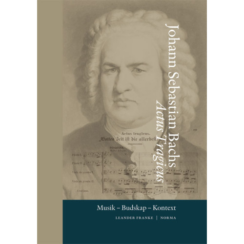 Leander Franke Johann Sebastian Bachs Actus Tragicus : musik, budskap, kontext (bok, danskt band)