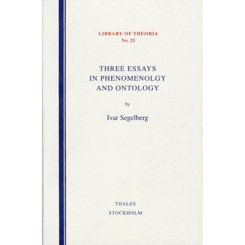 Ivar Segelberg Three Essays in Phenomenology and Ontology (häftad, eng)