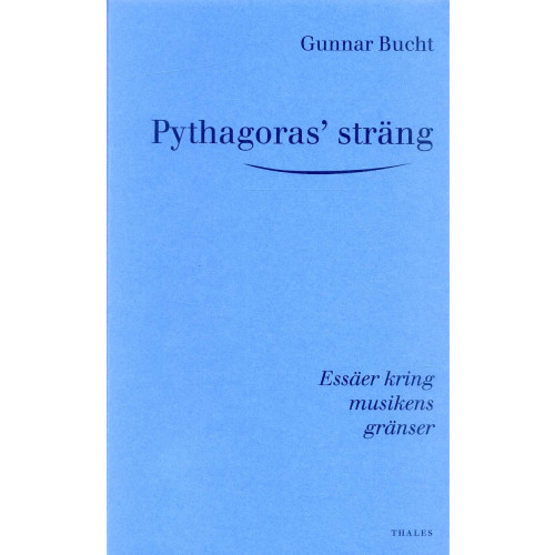 Gunnar Bucht Pythagoras' sträng - Essäer kring musikens gränser (inbunden)