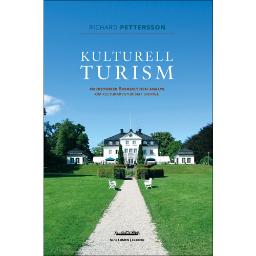Richard Pettersson Kulturell turism : en historisk översikt och analys om kulturarvsturism i Sverige (bok, danskt band)