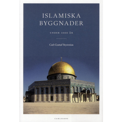 Carl-Gustaf Styrenius Islamiska byggnader - under 1000 år (inbunden)