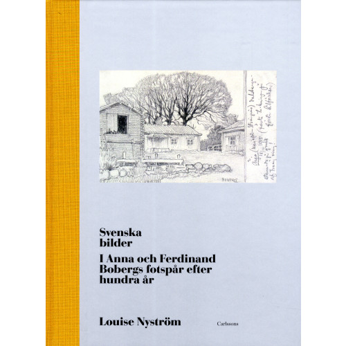 Carlsson Svenska bilder : i Anna och Ferdinand Bobergs fotspår efter hundra år (inbunden)