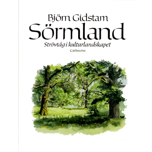 Björn Gidstam Sörmland : strövtåg i kulturlandskapet (inbunden)