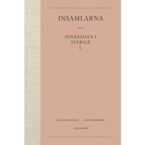 Per Gustavsson Insamlarna  1. Folksagan i Sverige (inbunden)