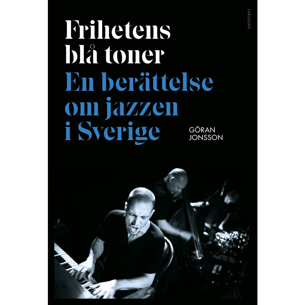 Produktbild för Frihetens blå toner : En berättelse om jazzen i Sverige (inbunden)