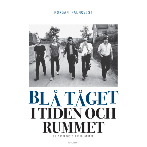 Morgan Palmqvist Blå Tåget i tiden och rummet: En musiksociologisk studie (bok, danskt band)