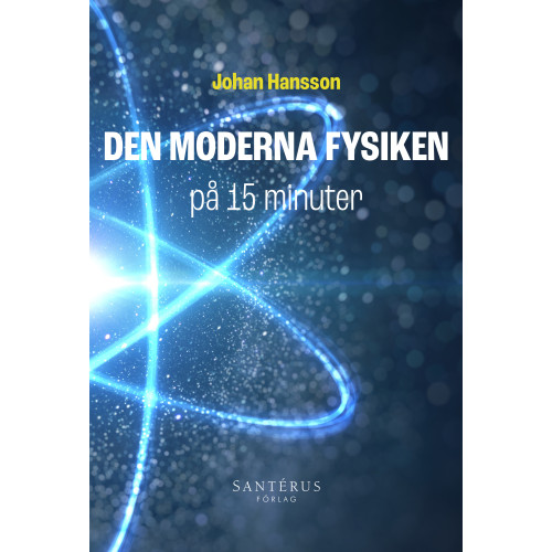Johan Hansson Den moderna fysiken på 15 minuter (häftad)