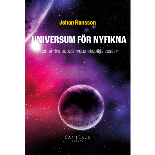 Johan Hansson Universum för nyfikna : och andra populärvetenskapliga essäer (häftad)