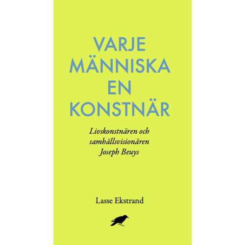 Lasse Ekstrand Varje människa en konstnär : Livskonstnären och samhällsvisionären Joseph B (bok, danskt band)