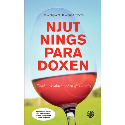 Maggan Hägglund Njutningsparadoxen : ökad livskvalitet med ett glas mindre (pocket)