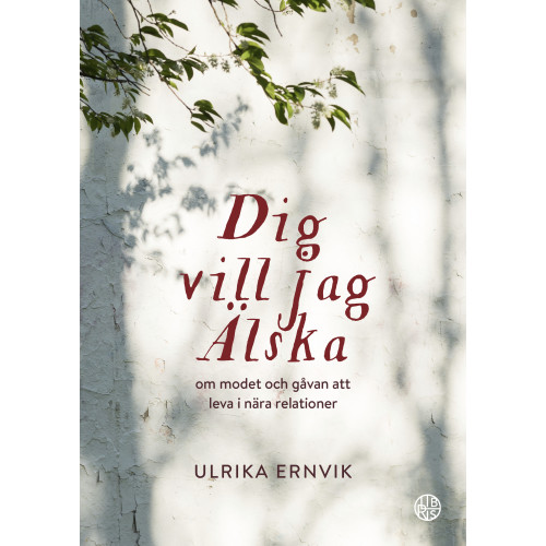 Ulrika Ernvik Dig vill jag älska : om modet och gåvan att leva i nära relationer (inbunden)