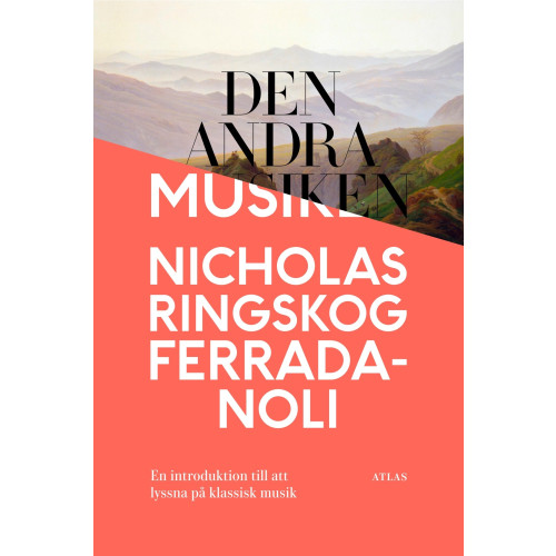 Nicholas Ringskog Ferrada-Noli Den andra musiken : en introduktion till att lyssna på klassisk musik (inbunden)