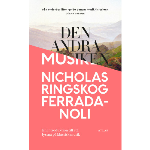 Nicholas Ringskog Ferrada-Noli Den andra musiken: En introduktion till att lyssna på klassisk musik (pocket)