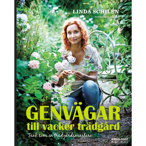 Linda Schilén Genvägar till vacker trädgård : tänk som en trädgårdsmästare (inbunden)