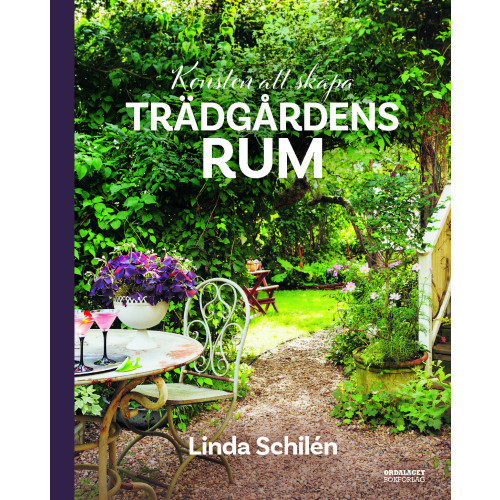 Linda Schilén Konsten att skapa trädgårdens rum (inbunden)