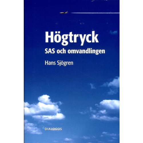 Hans Sjögren Högtryck : SAS och omvandlingen (inbunden)