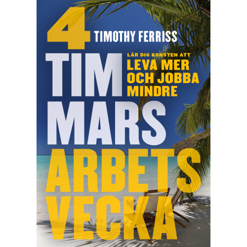Timothy Ferriss 4 timmars arbetsvecka : konsten att leva mer & jobba mindre (bok, storpocket)
