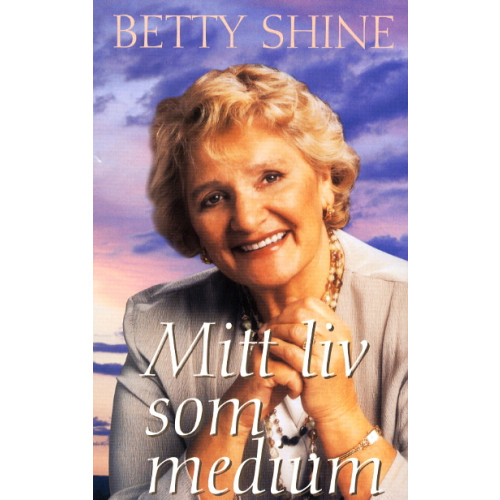 Betty Shine Mitt liv som medium (inbunden)