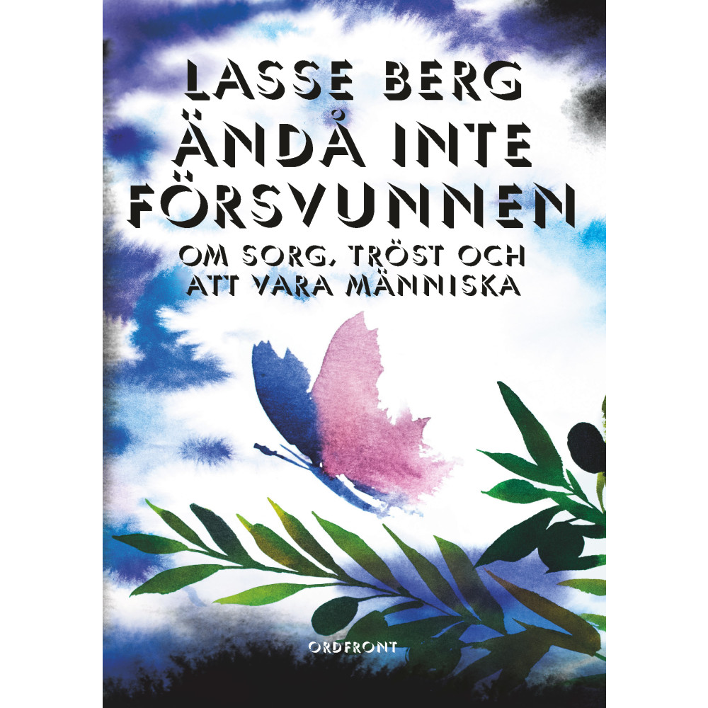 Produktbild för Ändå inte försvunnen : om sorg, tröst och att vara människa (inbunden)