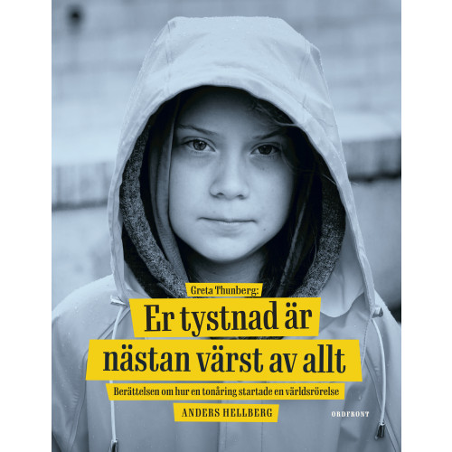 Anders Hellberg Greta Thunberg: Er tystnad är nästan värst av allt - berättelsen om hur en tonåring startade en världsrörelse (inbunden)
