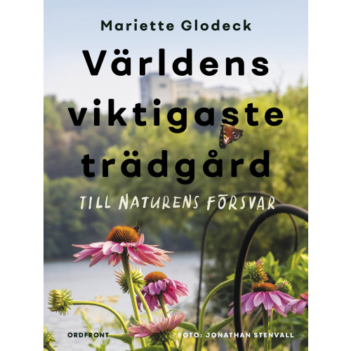 Mariette Glodeck Världens viktigaste trädgård : till naturens försvar (inbunden)
