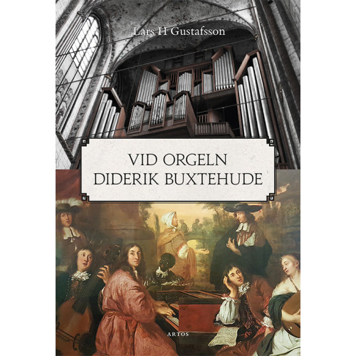 Lars H. Gustafsson Vid orgeln Diderik Buxtehude (bok, danskt band)