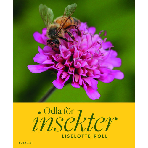 Liselotte Roll Odla för insekter (inbunden)