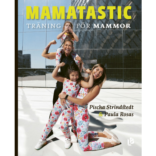 Paula Rosas Mamatastic : träning för mammor (inbunden)