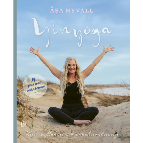 Åsa Nyvall Yinyoga : vila, reflektion och återhämtning (inbunden)