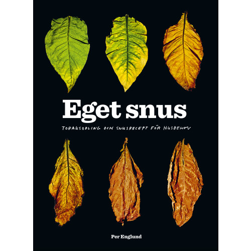 Per Englund Eget snus : Tobaksodling och snusrecept för husbehov (bok, flexband)