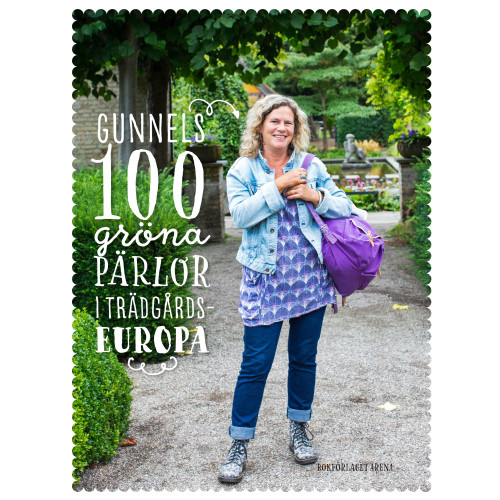Gunnel Carlson Gunnels 100 gröna pärlor i Trädgårdseuropa (bok, flexband)