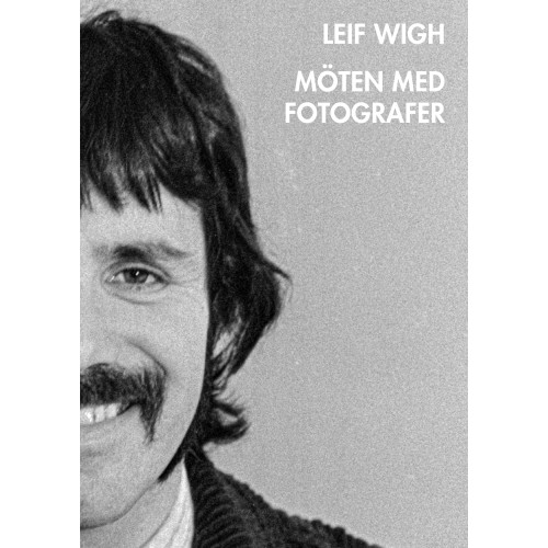 Leif Wigh Möten med fotografer (häftad)