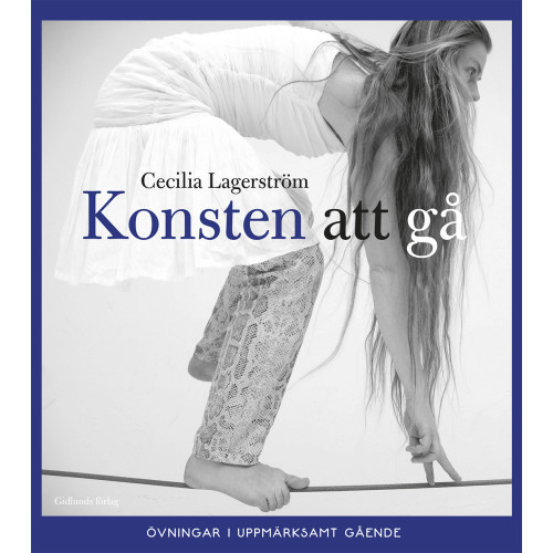 Cecilia Lagerström Konsten att gå : Övningar i uppmärksamt gående (bok, danskt band)