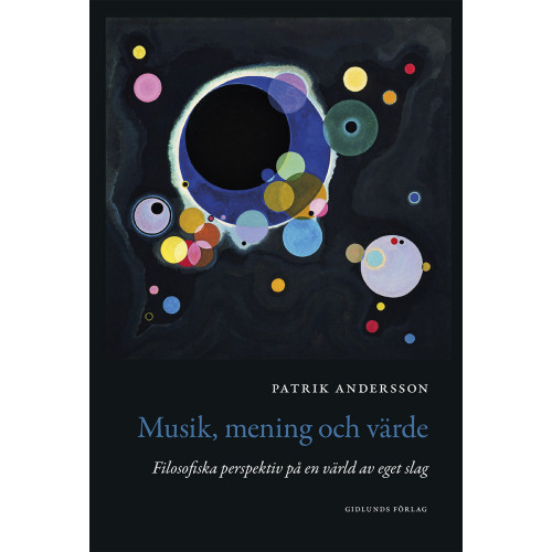 Patrik Andersson Musik, mening och värde : filosofiska perspektiv på en värld av eget slag (bok, danskt band)