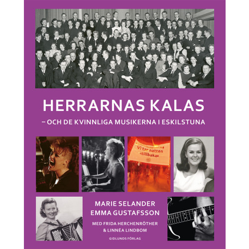 Marie Selander Herrarnas kalas : och de kvinnliga musikerna i Eskilstuna (bok, danskt band)
