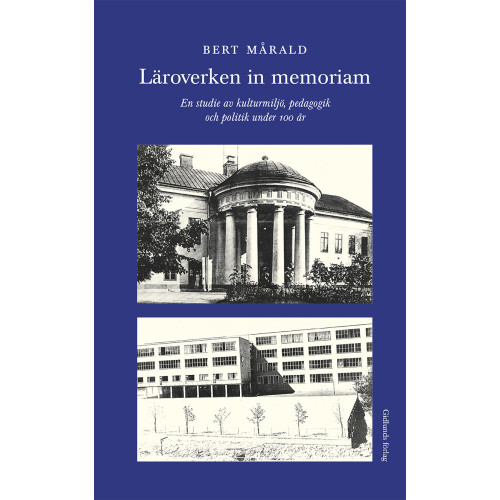 Bert Mårald Läroverken in memoriam : en studie av kulturmiljö, pedagogik och politik under 100 år (bok, danskt band)