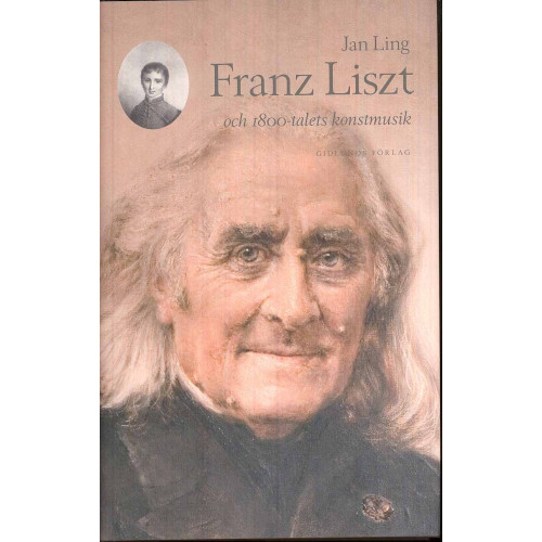 Jan Ling Franz Liszt och 1800-talets konstmusik (inbunden)
