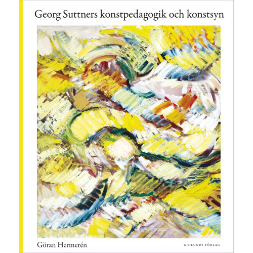 Göran Hermerén Georg Suttners konstpedagogik och konstsyn (inbunden)