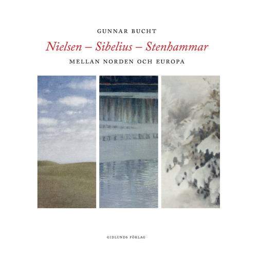 Gunnar Bucht Nielsen - Sibelius - Stenhammar : mellan Norden och Europa (inbunden)